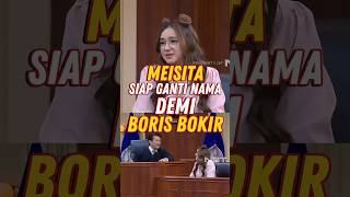 Download lagu MEISITA SIAP GANTI NAMA DEMI BORIS BOKIR#borisbokir#meisitalomania#shorts mp3