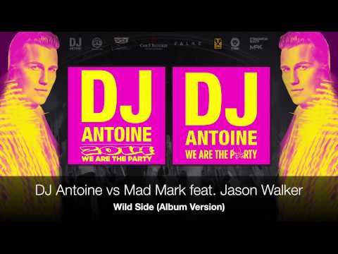 DJ Antoine vs Mad Mark feat. Jason Walker - Wild Side (Album Version)