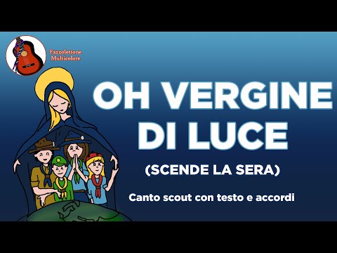 Canzone Scout - O Vergine Di Luce Scende La…