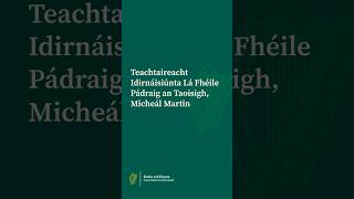 Teachtaireacht Lá Fhéile Pádraig Idirnáisiúnta ó Thaoiseach na hÉireann, Micheál Martin