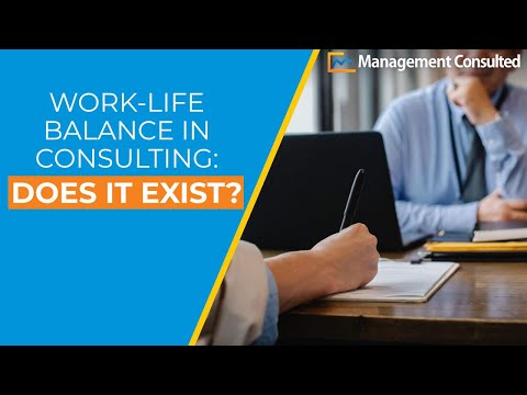Work-Life Balance: Does it exist in consulting?