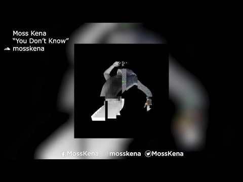 Moss Kena | "You Don't Know"