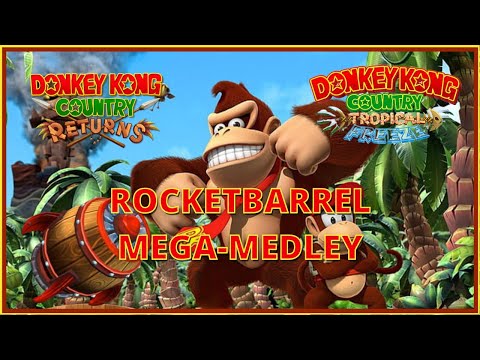 Donkey Kong Country Returns / Tropical Freeze - Rocket Barrel Mega-Medley