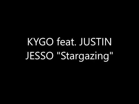 KYGO feat. JUSTIN JESSO "Stargazing" Lyrics