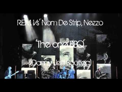 R.E.M.  Vs' Nom De Strip, Nezzo - The One BBQ (Danny Jeff Bootleg)