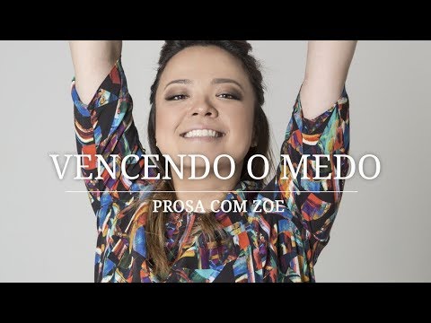 Prosa com Zoe - Vencendo o Medo