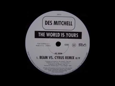 Des Mitchell - The World Is Yours(Beam Vs.Cyrus Remix)