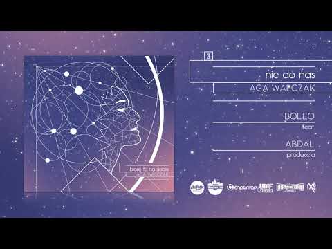 Aga Walczak- Nie do Nas ft. Boleo (prod. Abdal)