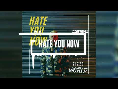 "Hate you now" by Zizzo World