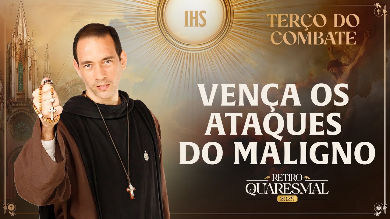 Terço do Combate | QUARESMA 2025 | 26/03 - Vença os ataques do maligno