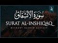 Surat Al Inshiqaq The Sundering Mishary Rashid Alafasy مشاري بن راشد العفاسي سو�