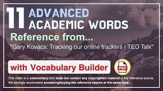 11 Advanced Academic Words Ref from Gary Kovacs: Tracking our online trackers | TED Talk
