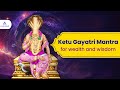 Ketu Gayatri Mantra For Wealth And Wisdom Ketu Gayatri Mantra 108 Times