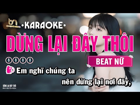 Dừng Lại Đây Thôi | Karaoke Ballad | Tone Nữ | Karaoke Bình Nguyên