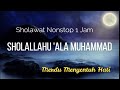 SHOLAWAT NABI Shollallahu Ala Muhammad Shollallahu Alaihi Wasallam Nonstop 1Jam