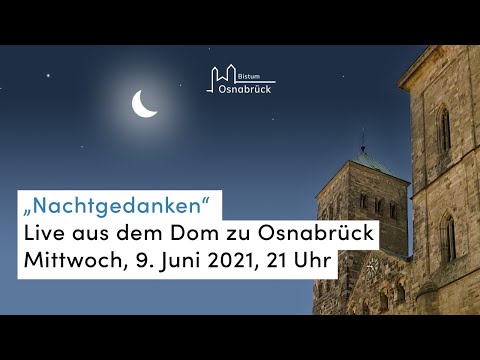 Nachtgedanken aus dem Osnabrücker Dom | 9. Juni 2021 | 21:00 Uhr