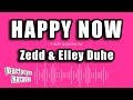 Zedd Elley Duhe Happy Now Karaoke Version