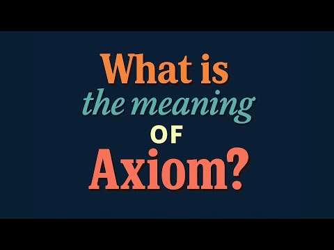 What is the meaning of Axiom?