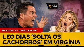 LEO DIAS DÁ CHILIQUE E ATACA VIRGÍNIA #ricardofeltirn