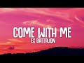 Ex Battalion Come With Me Lyrics ️