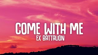 Ex Battalion - Come With Me (Lyrics)☁️