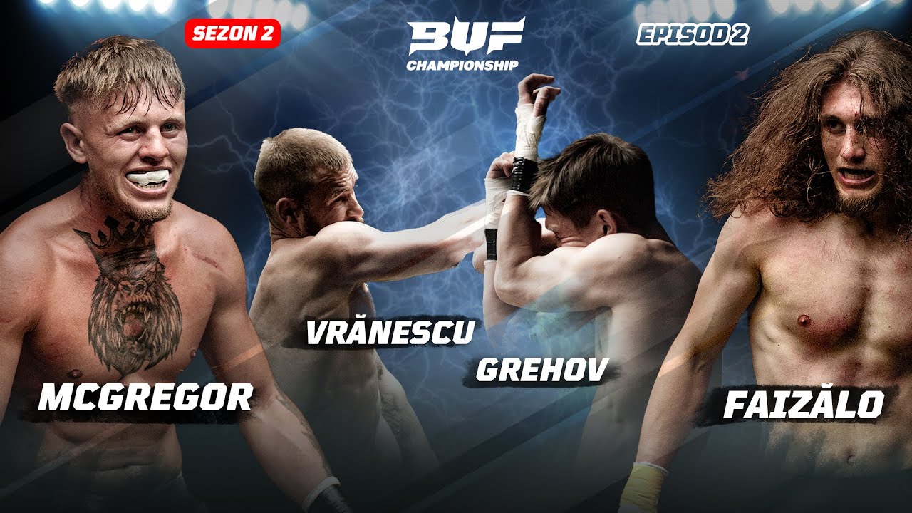 BUF Championship — BUF CHAMPIONSHIP S2E2 | MCGREGOR VS Faizălo. Vrănescu VS Grehov