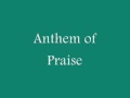 Anthem of Praise w/ Lyrics