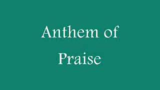Anthem of Praise w/ Lyrics