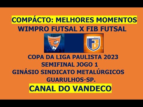 COMPACTO WIMPRO X FIB FUTSAL, MELHORES MOMENTOS, COPA DA LIGA 23