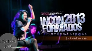 Give them Jesus (Inconformados 2013)