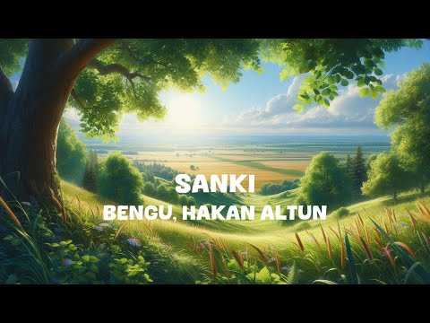 Bengu, Hakan Altun - Sanki (Lyrics)