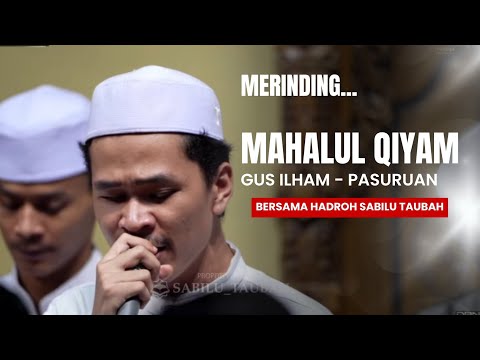 Bikin Merinding || MAHALUL QIYAM MERDU GUS ILHAM Bersama Hadroh Pusat Sabilu Taubah