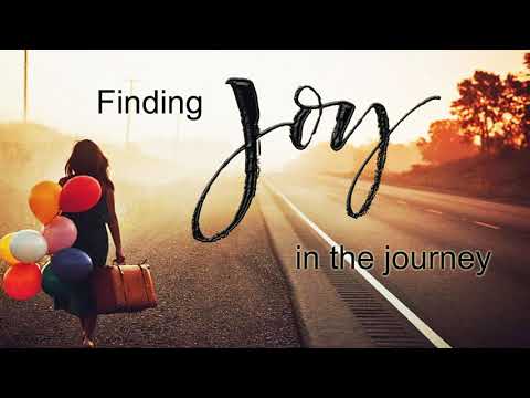 Finding Joy In The Journey - Part 12