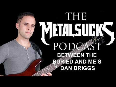 BETWEEN THE BURIED AND ME's Dan Briggs (Trioscapes, Orbs) on The MetalSucks Podcast #59