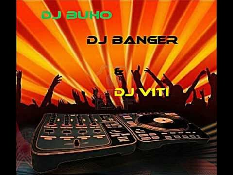 Night Club Mix DJ Buho & DJ Banger Feat DJ Viti