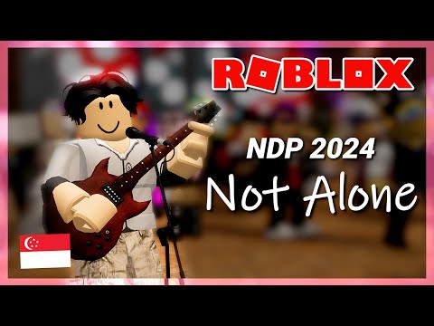 Roblox Singapore NDP 2024 - Not Alone (Music video)