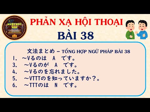 PHẢN XẠ HỘI THOẠI TIẾNG NHẬT - BÀI 38 - [MINNA NO NIHONGO II]