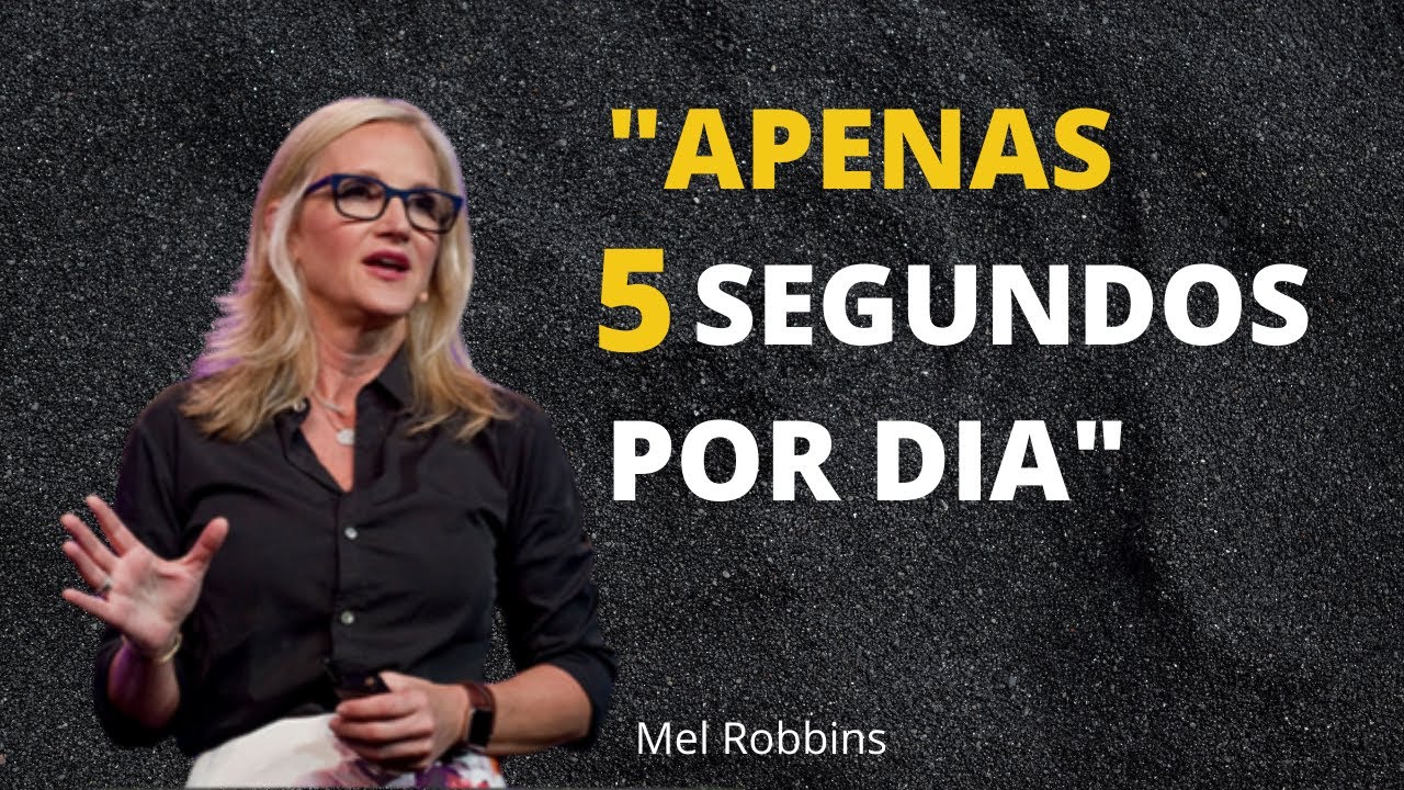 O PODER DOS 5 SEGUNDOS (comprovado cientificamente) Mel Robbins