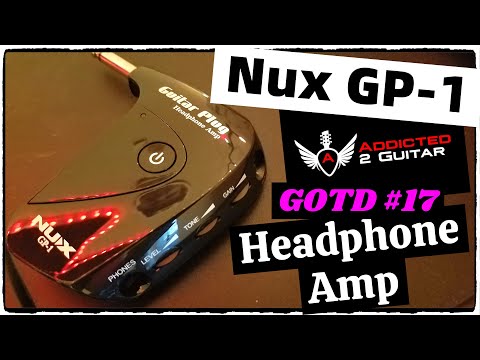 GOTD #17 NUX GP-1 HEADPHONE AMP DEMO & REVIEW - ADDICTED 2 GUITAR