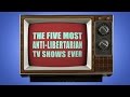 The 5 Most Anti Libertarian TV Shows Ever