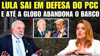 Lula DEFENDE PCC e CV, desperta fúria de Trump, e até militantes da Globo abandonam o barco!