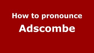 How to pronounce Adscombe