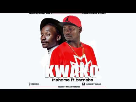 MSHOMA FT BARNABA-KWAKO(OFFICIAL AUDIO