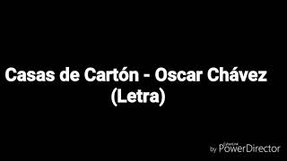 Casas de Cartón con Letra - Oscar Chávez