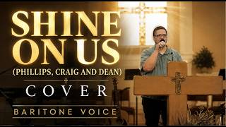 SHINE ON US (Phillips, Craig and Dean) - Baritone Voice Solo