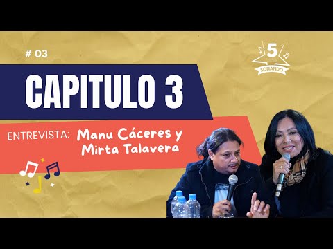 Cinco Sonando | Capítulo 3: Manu Cáceres y Mirta Talavera - Entrevista, Música y tradición 