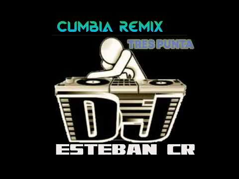CUMBIA REMIX TRES PUNTA DJ ESTEBAN 🔥