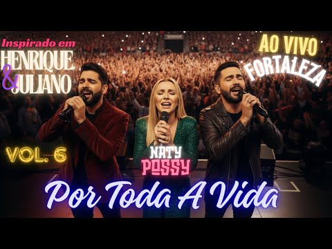 Por Toda A Vida - Inspirado em Henrique e Juliano - Vol. 6 - Ao Vivo Fortaleza