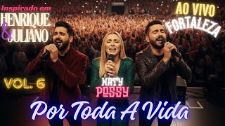 Por Toda A Vida - Inspirado em Henrique e Juliano - Vol. 6 - Ao Vivo Fortaleza