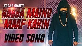 Rabba Mainu Maaf Karin | Full Song | Sagar Bhatia - YouTube